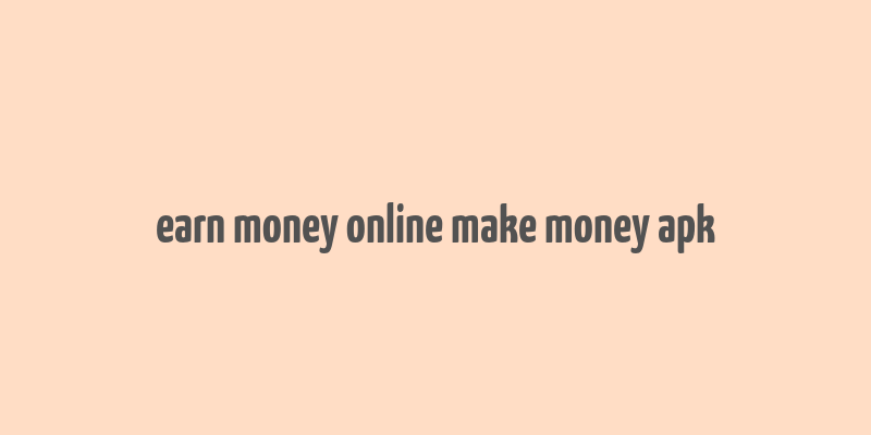 earn money online make money apk