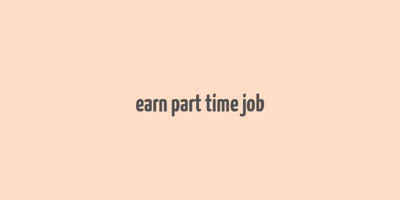 earn part time job