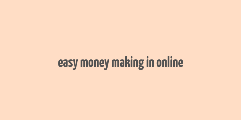 easy money making in online