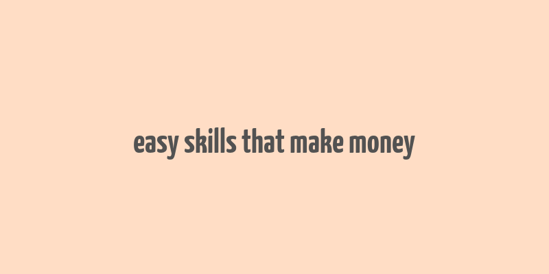 easy skills that make money