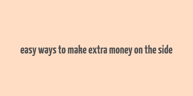 easy ways to make extra money on the side