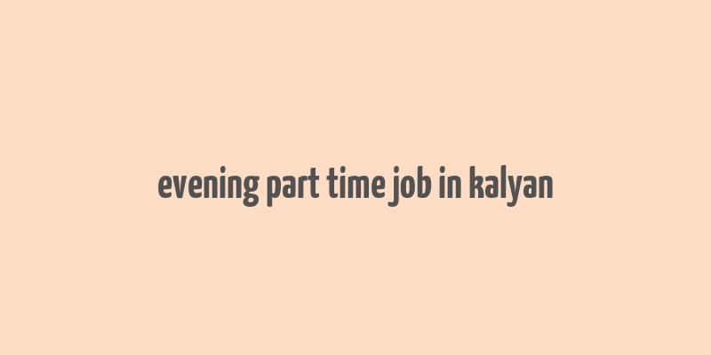 evening part time job in kalyan