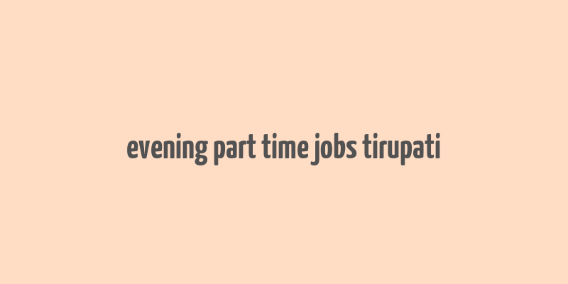 evening part time jobs tirupati