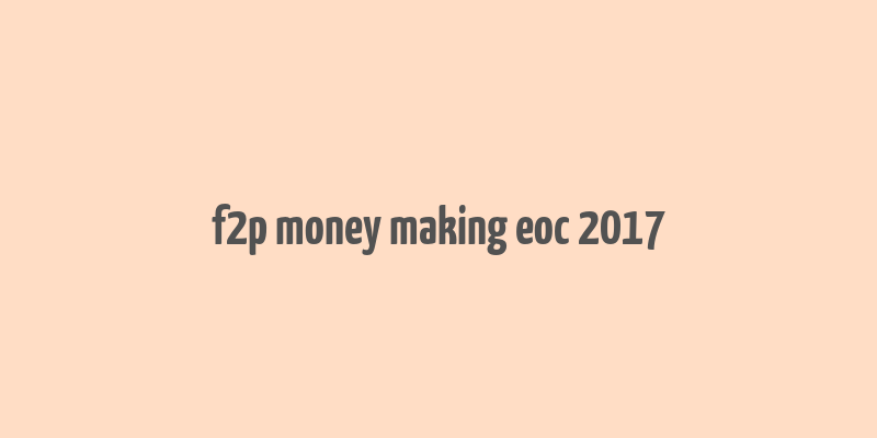 f2p money making eoc 2017