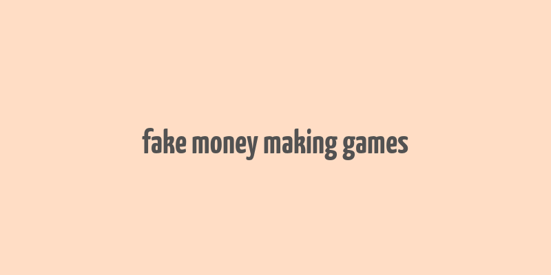 fake money making games