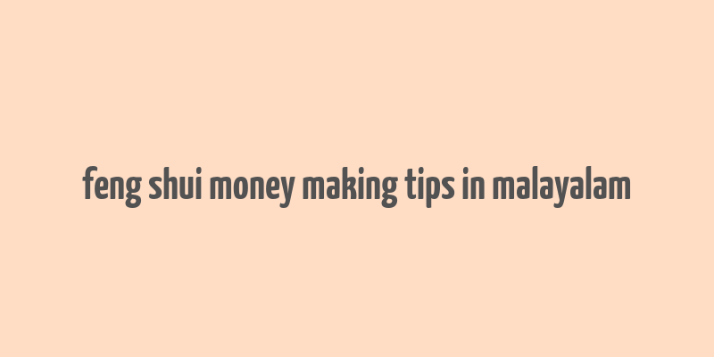 feng shui money making tips in malayalam