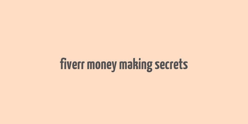 fiverr money making secrets