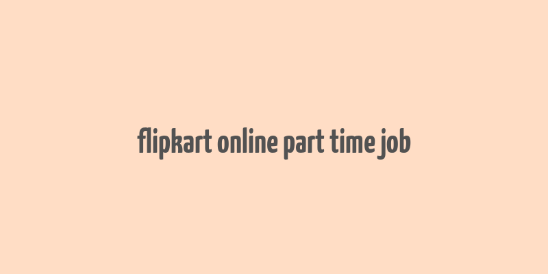 flipkart online part time job