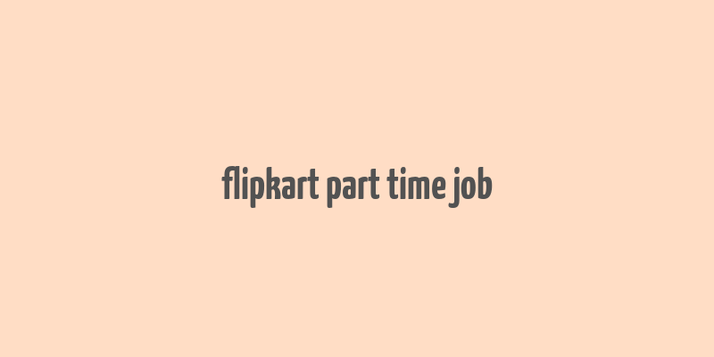 flipkart part time job