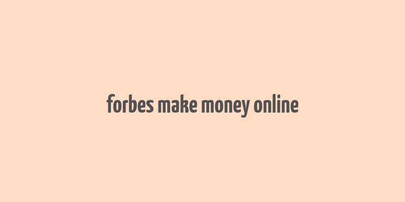 forbes make money online