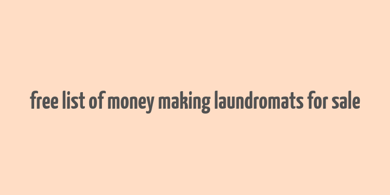 free list of money making laundromats for sale