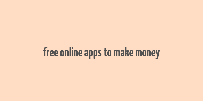 free online apps to make money