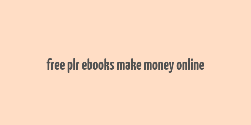 free plr ebooks make money online