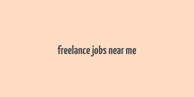 freelance jobs near me