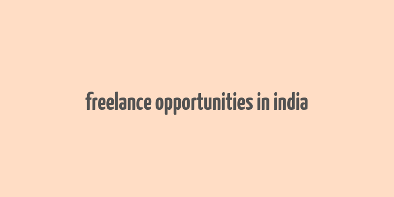 freelance opportunities in india