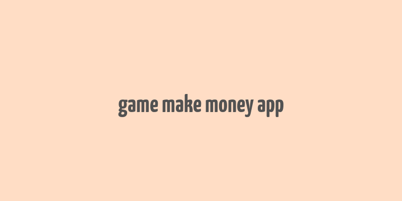 game make money app