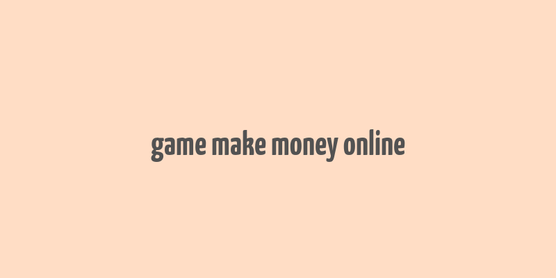 game make money online