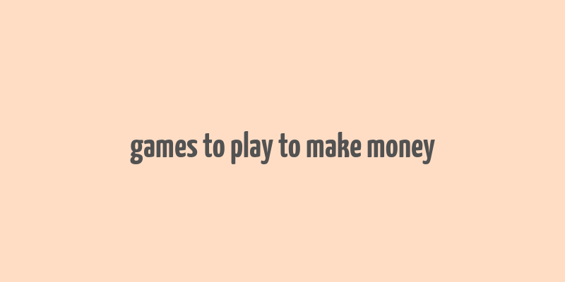 games to play to make money