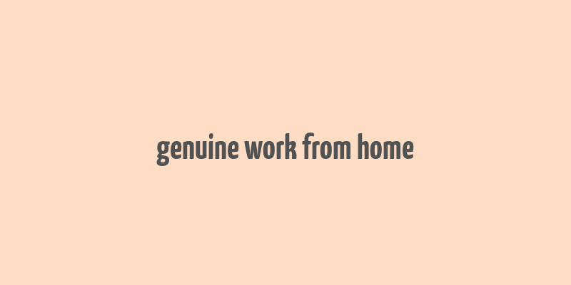 genuine work from home