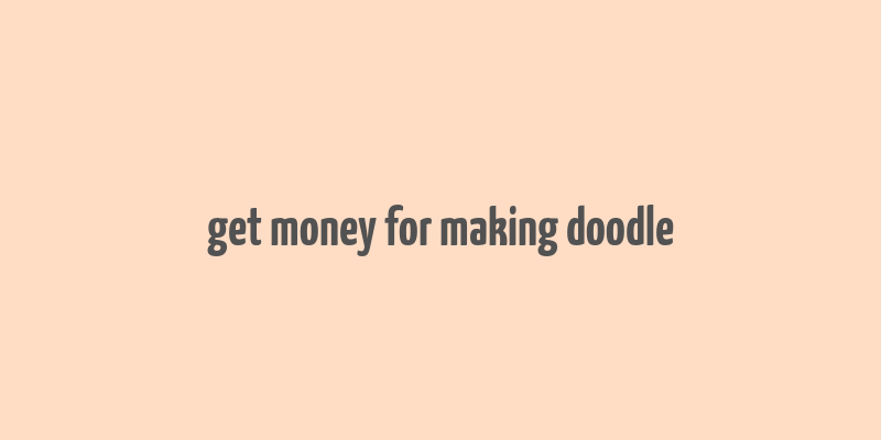 get money for making doodle