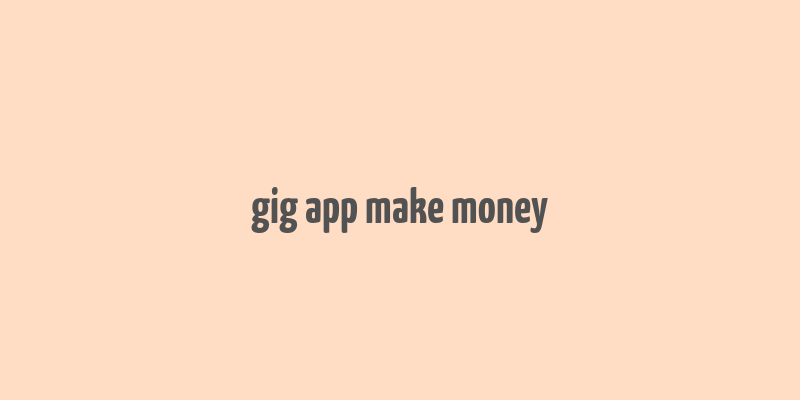 gig app make money