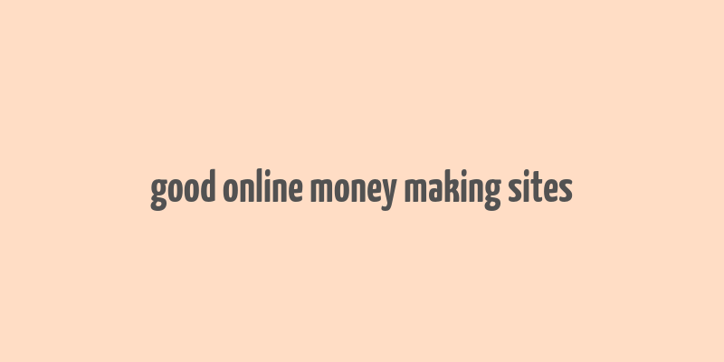 good online money making sites