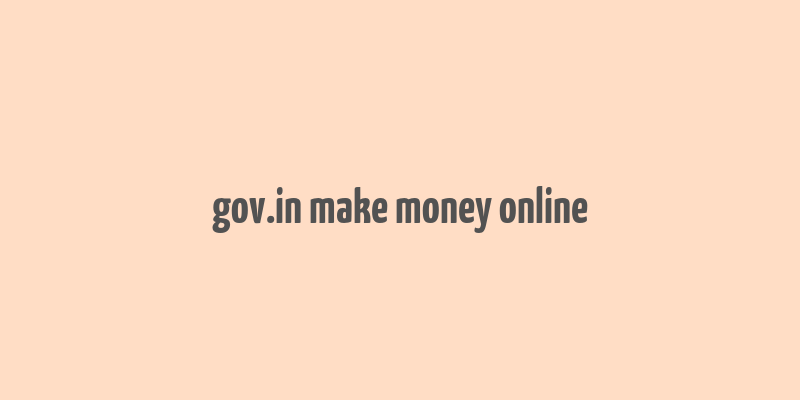 gov.in make money online