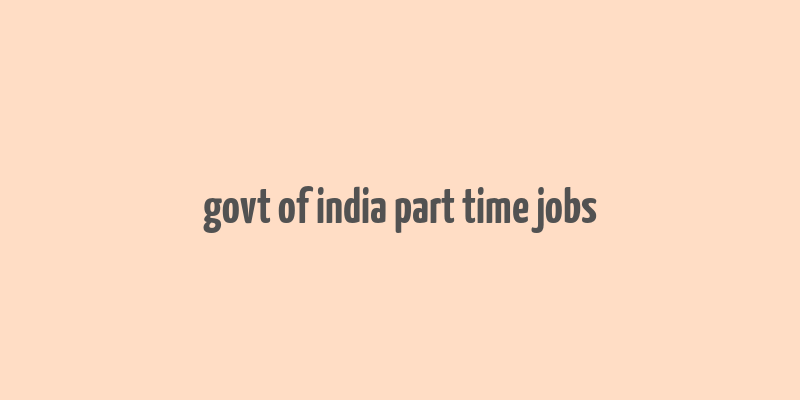 govt of india part time jobs