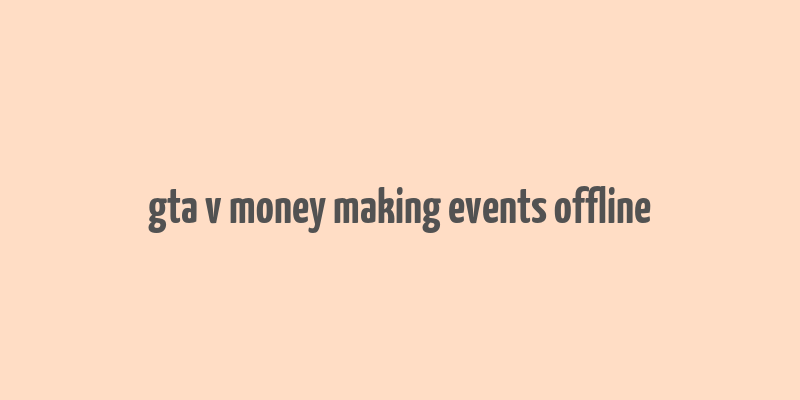 gta v money making events offline