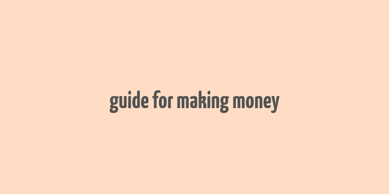 guide for making money