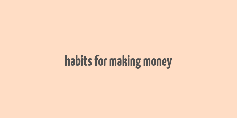 habits for making money