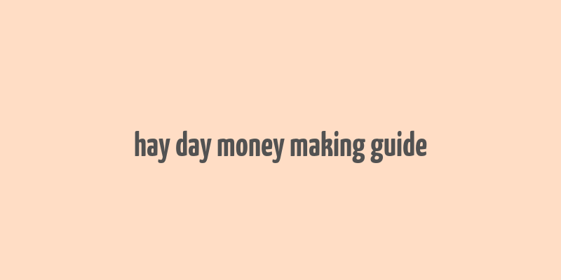 hay day money making guide