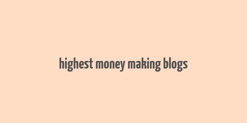 highest money making blogs