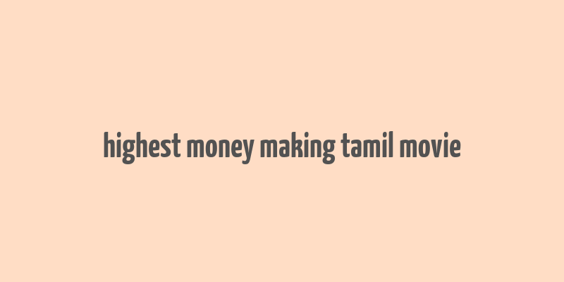 highest money making tamil movie