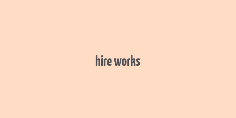 hire works