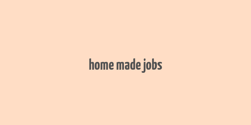 home made jobs