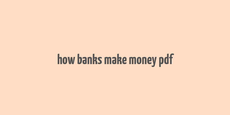 how banks make money pdf