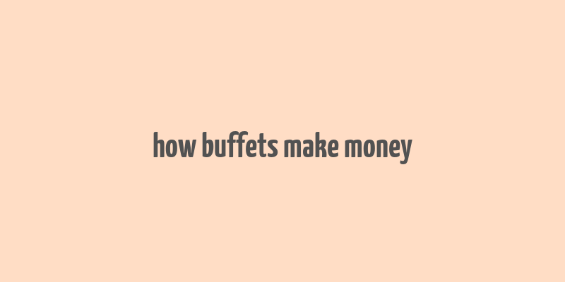 how buffets make money