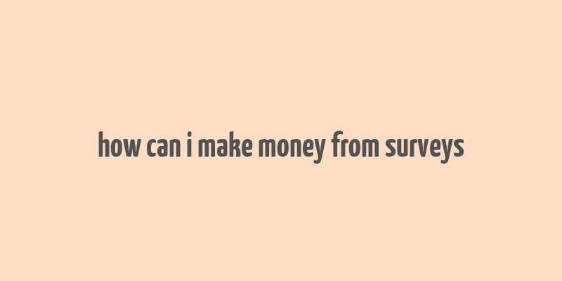 how can i make money from surveys