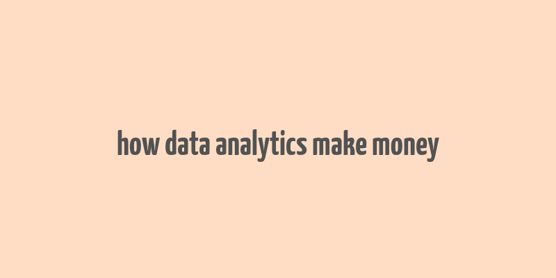 how data analytics make money