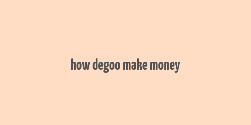 how degoo make money