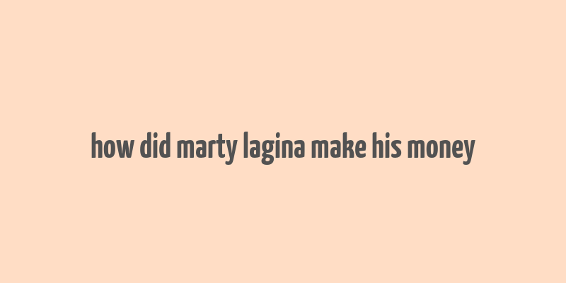 how did marty lagina make his money