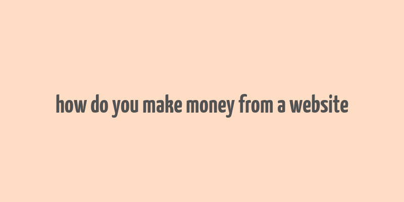 how do you make money from a website