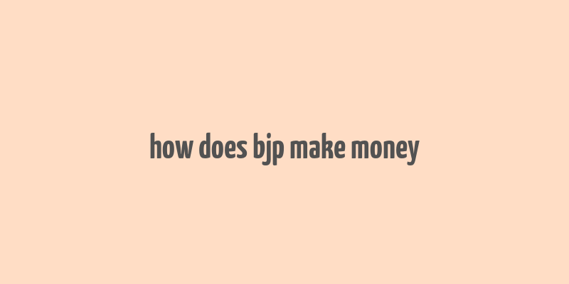 how does bjp make money