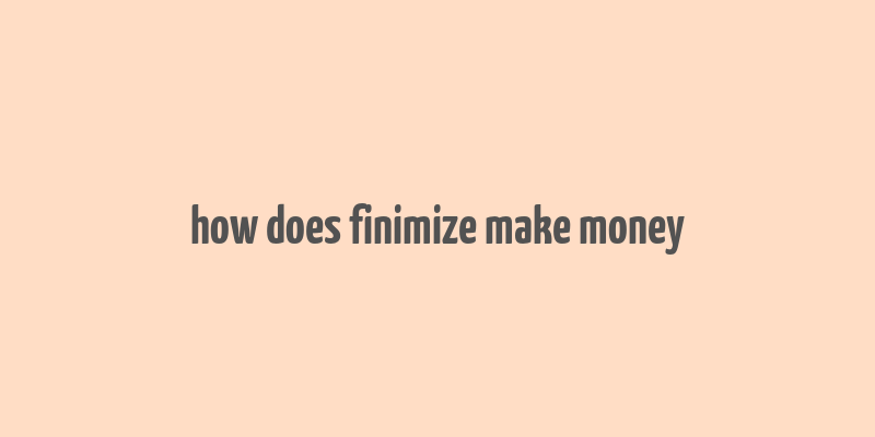 how does finimize make money