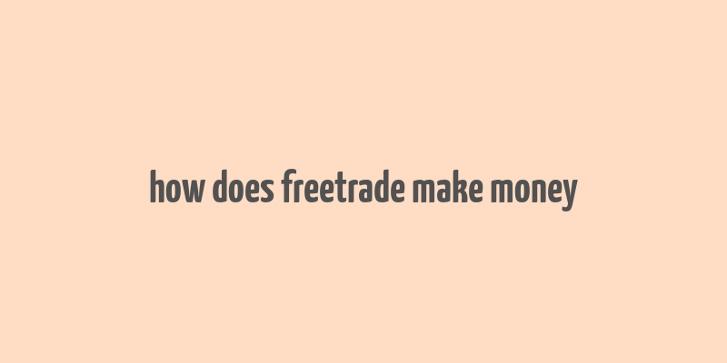 how does freetrade make money