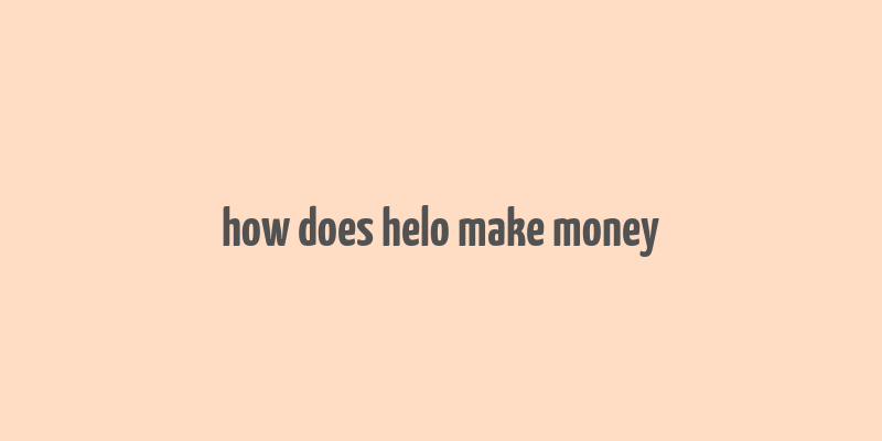 how does helo make money