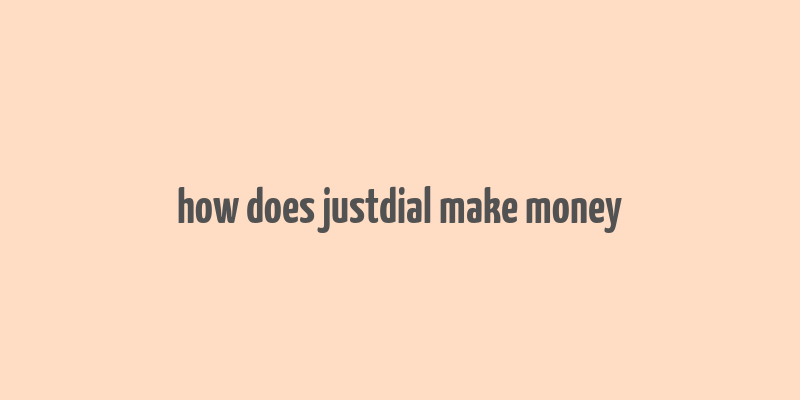 how does justdial make money