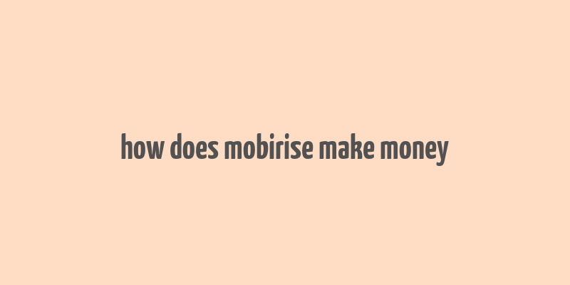 how does mobirise make money