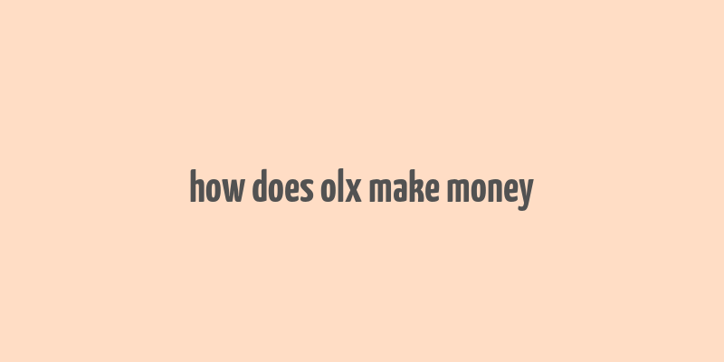 how does olx make money